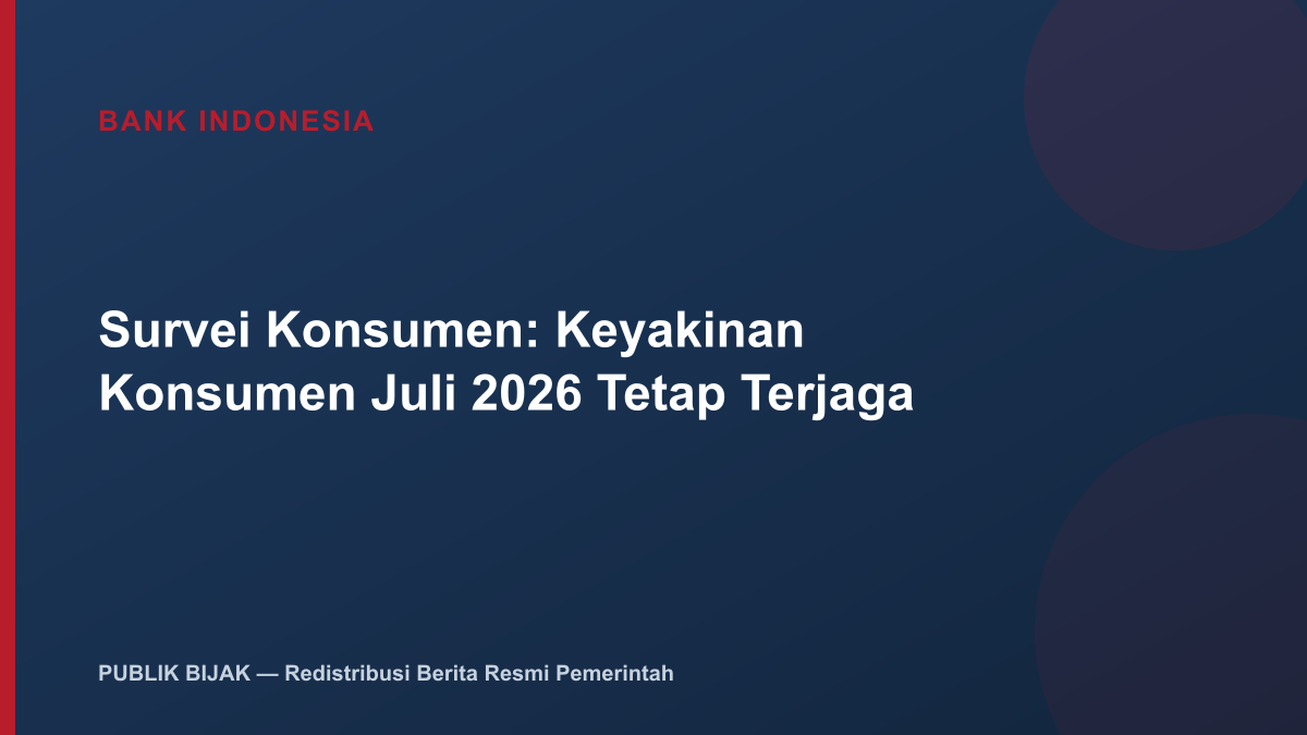 Survei Konsumen BI: Keyakinan Konsumen Juli 2026 Tetap Terjaga